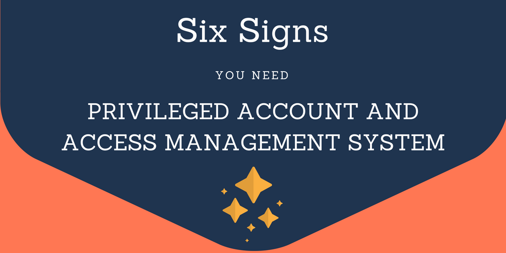 Xton Technologies Six Signs you need Privileged Account and Access Management System